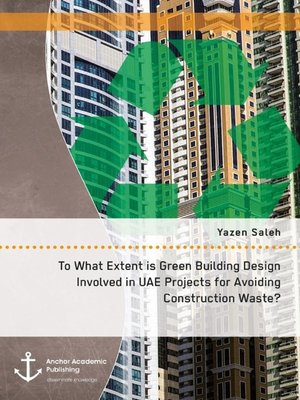 cover image of To What Extent is Green Building Design Involved in UAE Projects for Avoiding Construction Waste?